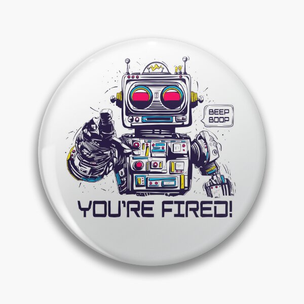 Item preview, Beep Boop You're Fired AI Takeover designed and sold by ChrisNixt.