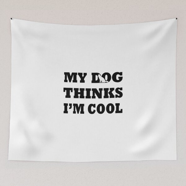 Item preview, My Dog Thinks I'm Cool designed and sold by SAIDDIA.