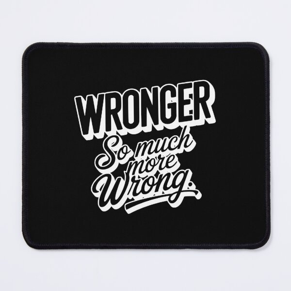 Item preview, Wronger - So Much More Wrong designed and sold by tw2us.