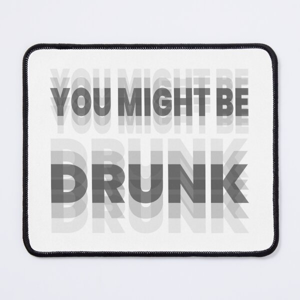 Item preview, You Might Be Drunk designed and sold by SAIDDIA.