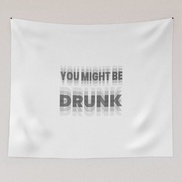 Item preview, You Might Be Drunk designed and sold by SAIDDIA.