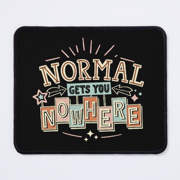 Item preview, Normal Gets You Nowhere! designed and sold by Horta Studio.