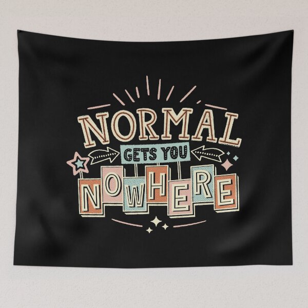 Item preview, Normal Gets You Nowhere! designed and sold by Horta Studio.