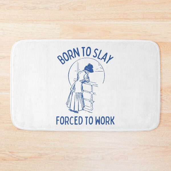 Item preview, Born to slay forced to work designed and sold by Chaos Haven.