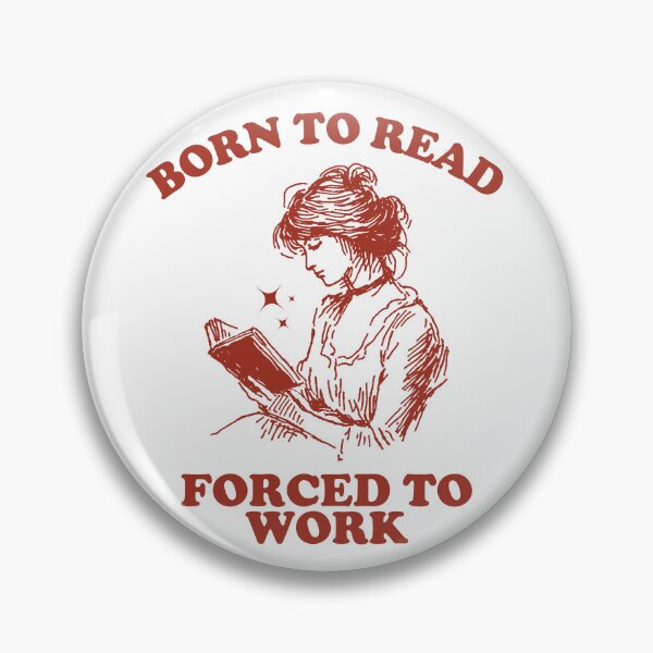 Item preview, Born to read forced to work designed and sold by Chaos Haven.
