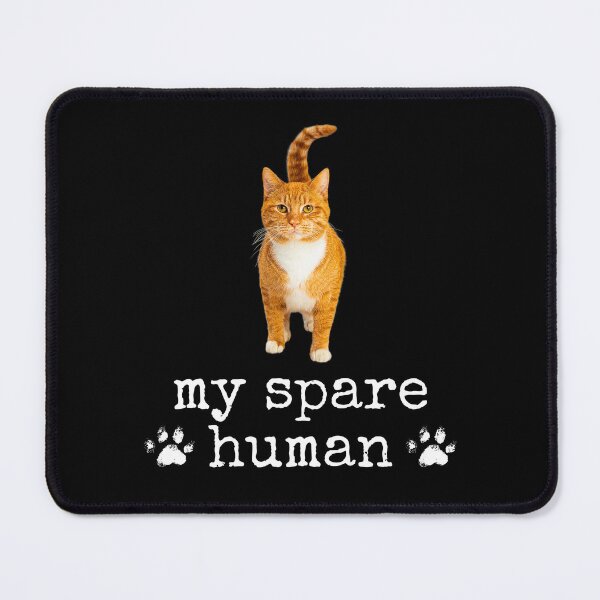 Item preview, Funny Orange Tabby Cat – "My Spare Human" Cute Cat Lover Design designed and sold by Fredster1966.