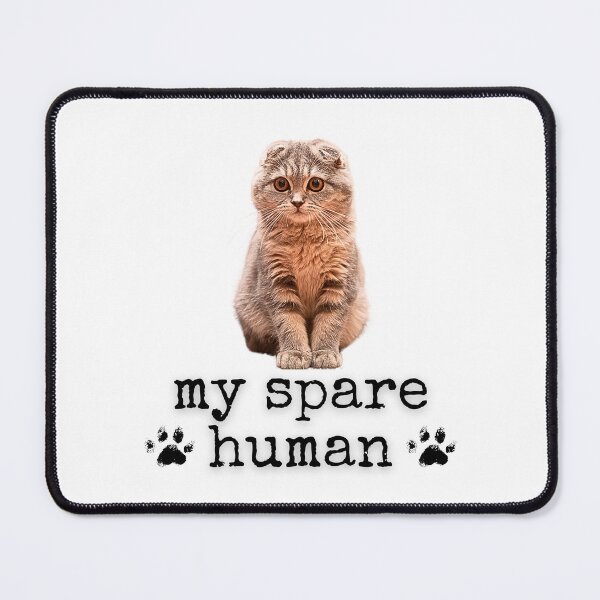 Item preview, Funny Scottish Fold Cat – "My Spare Human" Cute Cat Lover Design designed and sold by Fredster1966.