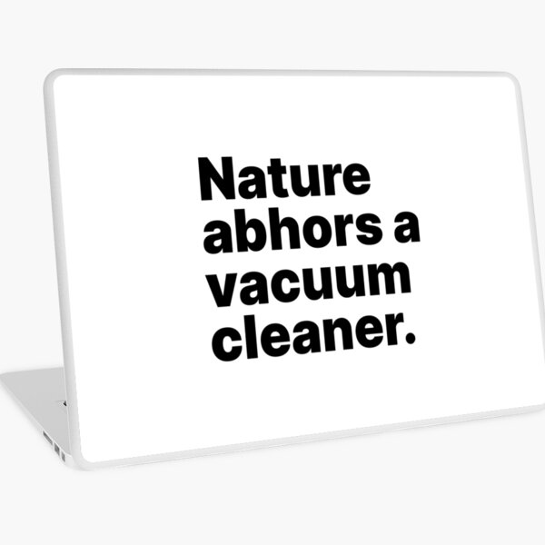 Item preview, Nature abhors a vacuum cleaner | Black text designed and sold by ThingsOnTees.