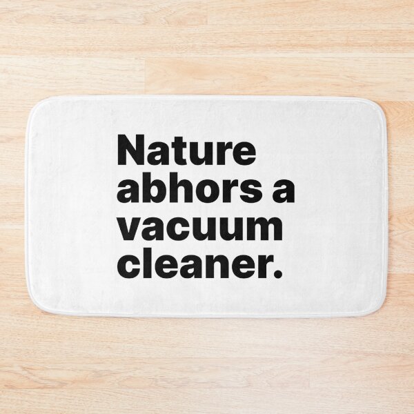 Item preview, Nature abhors a vacuum cleaner | Black text designed and sold by ThingsOnTees.