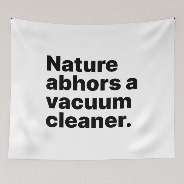 Item preview, Nature abhors a vacuum cleaner | Black text designed and sold by ThingsOnTees.