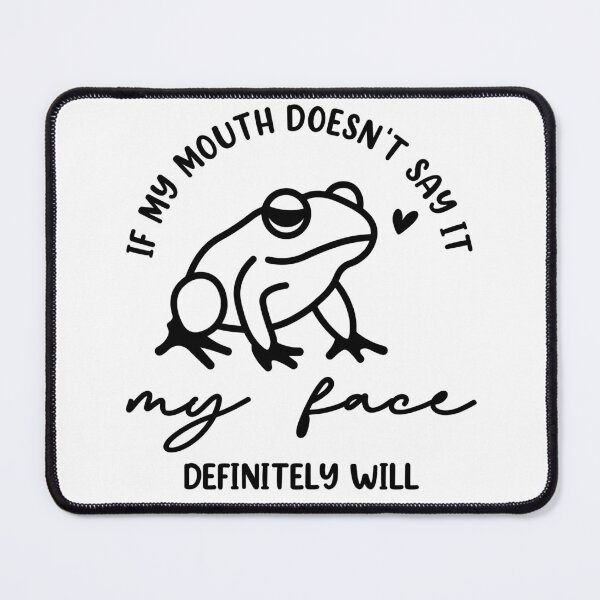 Item preview, If My Mouth Doesn’t Say It, My Face Definitely Will - Sassy Frog Design designed and sold by tcvnguyen.