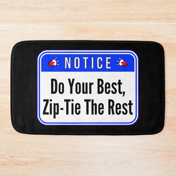 Item preview, NOTICE:  Do Your Best, Zip-Tie The Rest - funny warning signs construction work designed and sold by DesignsFromTW-S.