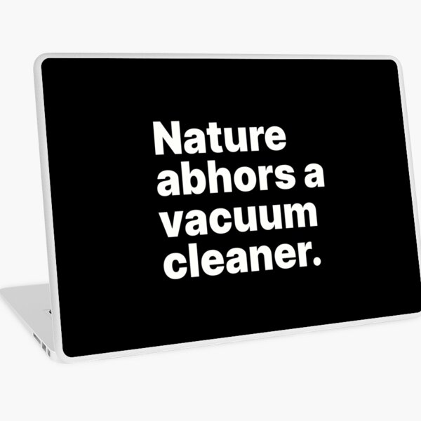Item preview, Nature abhors a vacuum cleaner | White text designed and sold by ThingsOnTees.