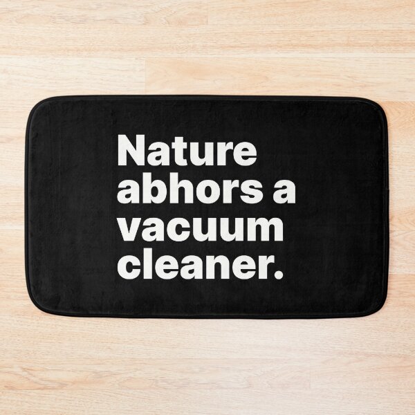 Item preview, Nature abhors a vacuum cleaner | White text designed and sold by ThingsOnTees.