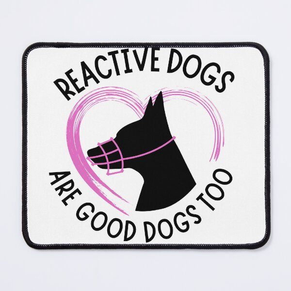 Item preview, Reactive Dogs Are Good Dogs Too designed and sold by Mop Dog Designs.
