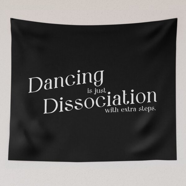 Item preview, Dancing is just dissociation with extra steps (only text) designed and sold by JoseloRochaArt.