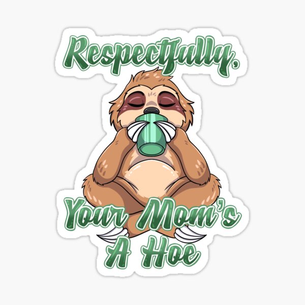 Item preview, Respectfully, Your Mom's A Hoe designed and sold by RageWolfArts.