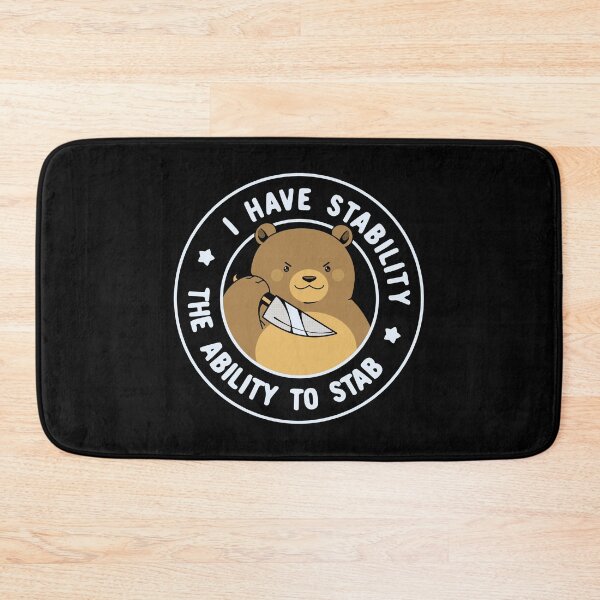 Item preview, I Have Stability The Ability to Stab Bear by Tobe Fonseca designed and sold by Tobe Fonseca®.