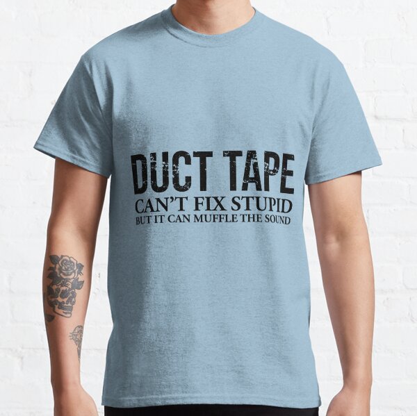 Klebeband kann dumme Geschenke nicht reparieren Lustiger sarkastischer u. Passiver aggressiver Gag - tun Sie selbst DIY Lebensstil Classic T-Shirt