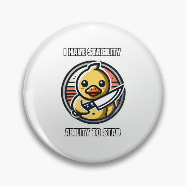 Item preview, I Have Stability Ability to Stab Duck Meme designed and sold by Watercolored-Me.