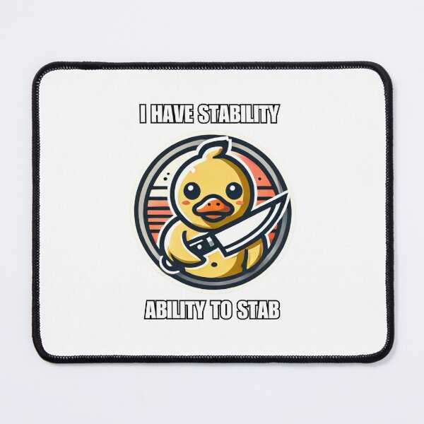 Item preview, I Have Stability Ability to Stab Duck Meme designed and sold by Watercolored-Me.