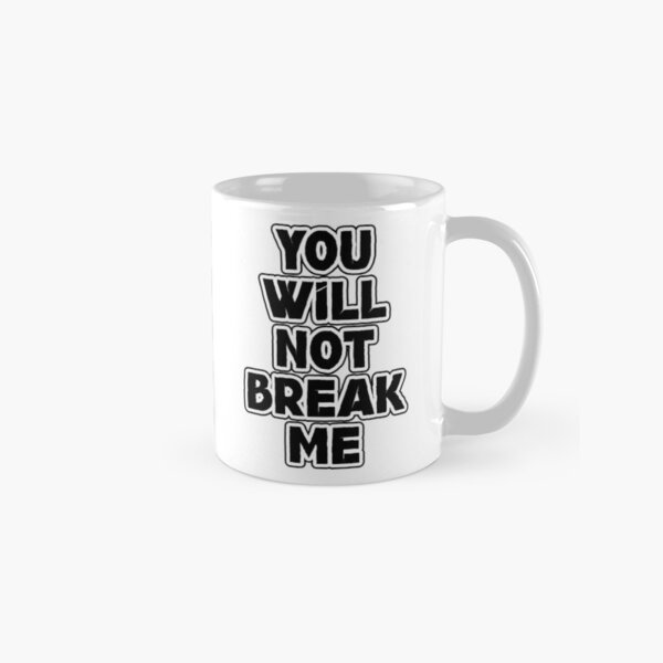 Item preview, You Will Not Break Me designed and sold by figandroseco.