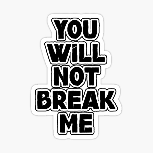 Item preview, You Will Not Break Me designed and sold by figandroseco.