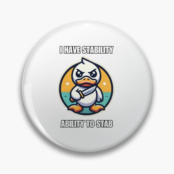 Item preview, I Have Stability Ability To Stab Duck With Knife Meme designed and sold by Watercolored-Me.