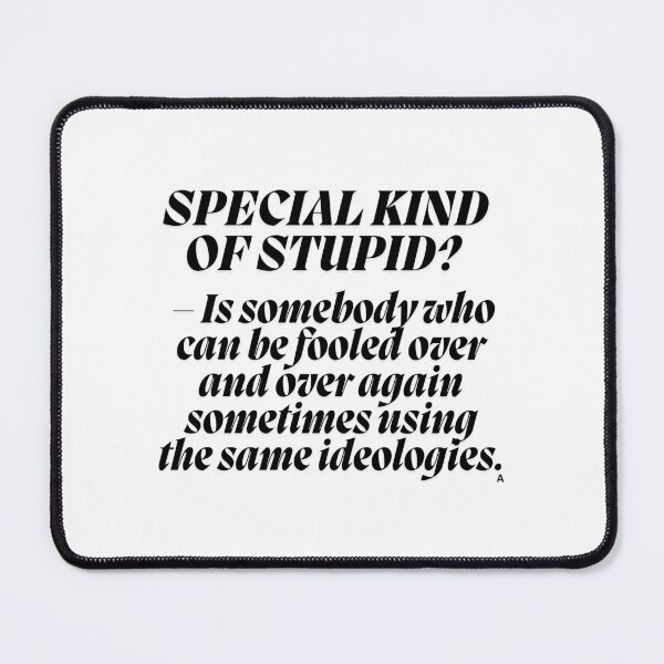 Item preview, SPECIAL KIND OF STUPID – Is somebody who can be fooled over and over again sometimes using the same ideologies. designed and sold by Finds.