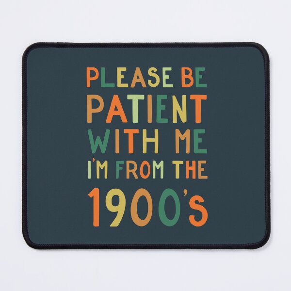 Item preview, Please be patient with me, I'm from the 1900's - bright designed and sold by cabinsupplyco.