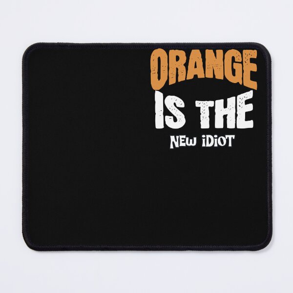 Item preview, Orange is the New Idiot designed and sold by EveCharmDesigns.