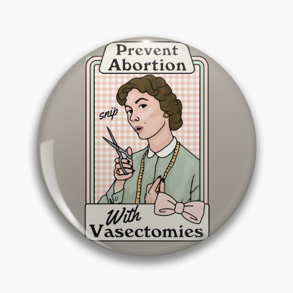 Item preview, Prevent Abortion With Vasectomies designed and sold by Unhinged Heather.