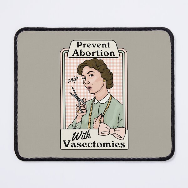 Item preview, Prevent Abortion With Vasectomies designed and sold by Unhinged Heather.