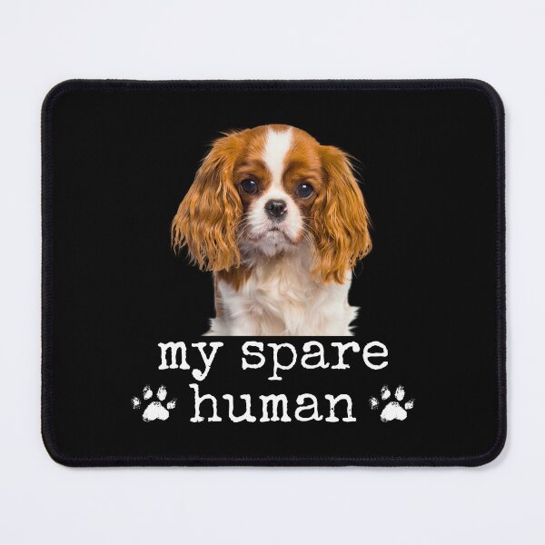 Item preview, Funny Cavalier King Charles Spaniel – "My Spare Human" Dog Lover Design designed and sold by Fredster1966.