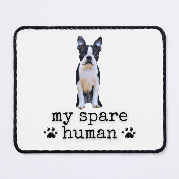 Item preview, Funny Boston Terrier – "My Spare Human" Dog Lover Design designed and sold by Fredster1966.