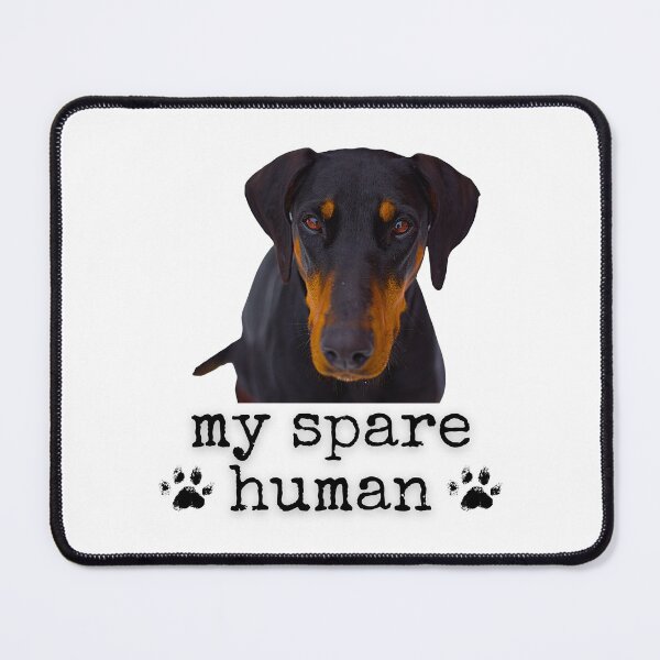 Item preview, Funny Doberman Pinscher – "My Spare Human" Dog Lover Design designed and sold by Fredster1966.