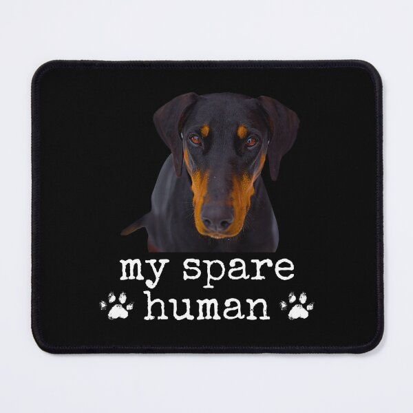 Item preview, Funny Doberman Pinscher – "My Spare Human" Dog Lover Design designed and sold by Fredster1966.