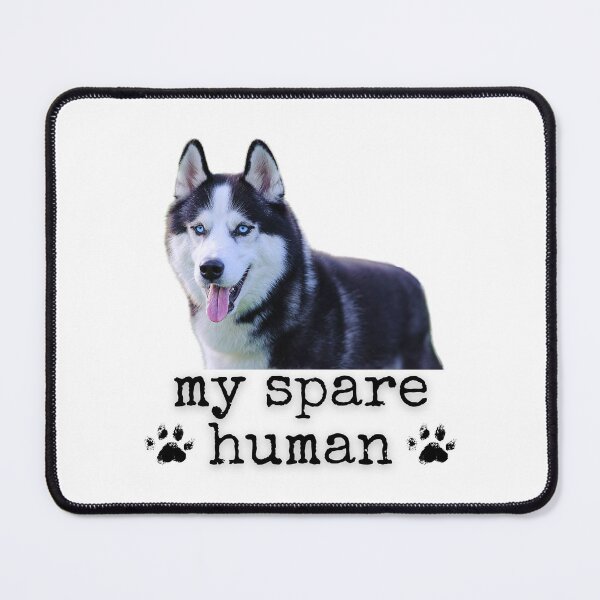 Item preview, Funny Siberian Husky – "My Spare Human" Dog Lover Design designed and sold by Fredster1966.