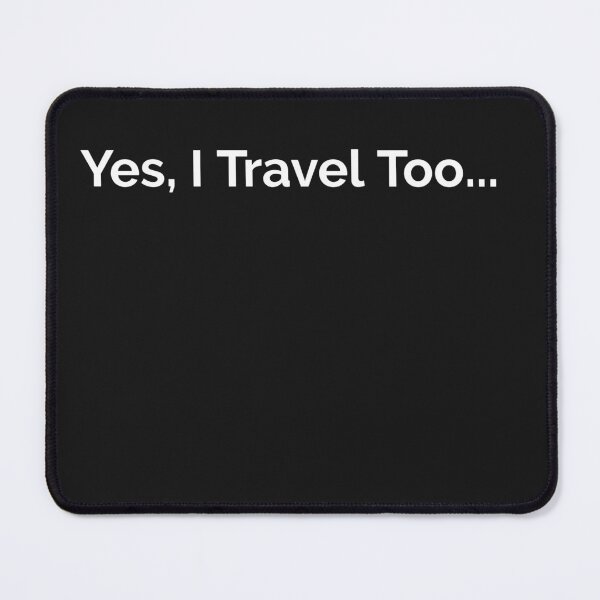 Item preview, Yes, I Travel Too... designed and sold by CPTees57.