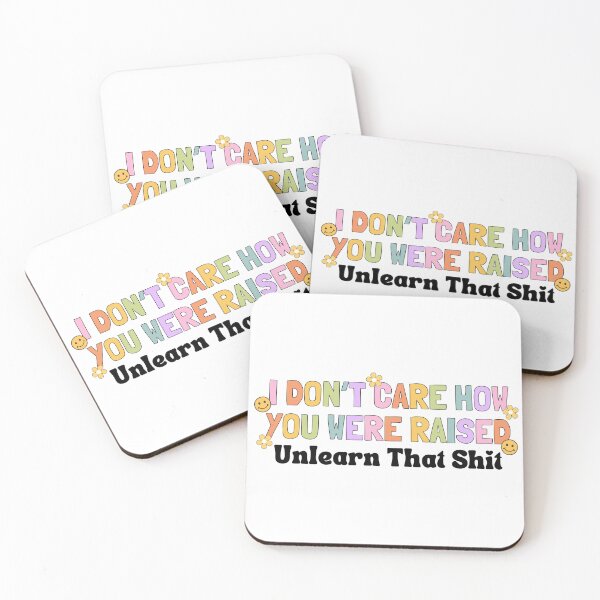 Item preview, I Don’t Care How You Were Raised, Unlearn That Shit designed and sold by Alberto Dominguez.