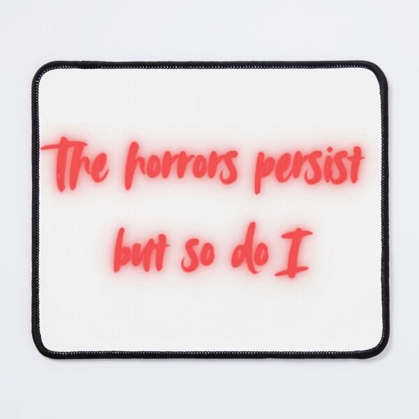 Item preview, The Horrors Persist but so do I designed and sold by victoriousdog03.