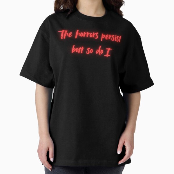 Item preview, The Horrors Persist but so do I designed and sold by victoriousdog03.