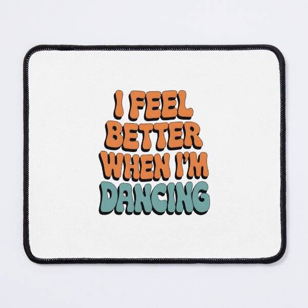 Item preview, I Feel Better When Im Dancing designed and sold by Wirtuozo.