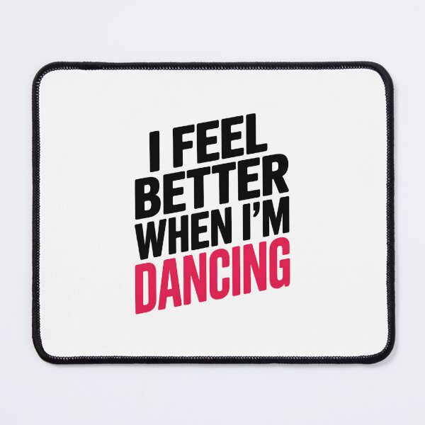 Item preview, I Feel Better When Im Dancing designed and sold by Wirtuozo.