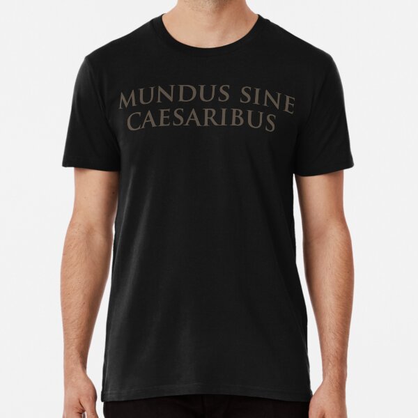 Artikel-Vorschau von Mundus Sine Caesaribus – Eine Welt ohne Cäsaren, designt und verkauft von ChicTeeshop.