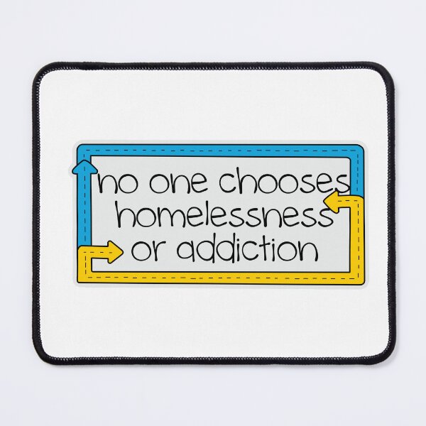 Item preview, No one chooses homelessness or addiction designed and sold by Cass ..