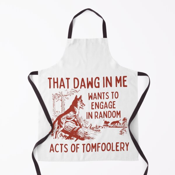 Item preview, That dog in me wants to engage in random acts of tomfoolery designed and sold by Chaos Haven.