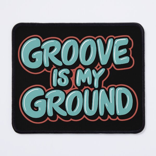Item preview, Groove Is My Ground designed and sold by RadDeck.