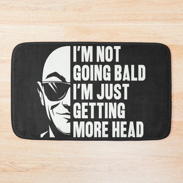 Item preview, I’m Not Going Bald I’m Just Getting More Head, Bald Joke designed and sold by WhimsyVox.