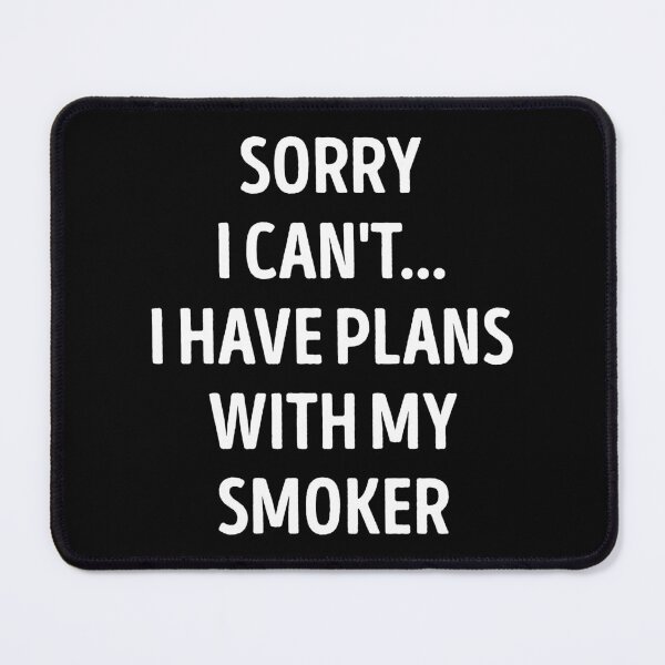 Item preview, Sorry I Can't I Have Plans With My Smoker Funny Smoker Lover designed and sold by RareBunny.
